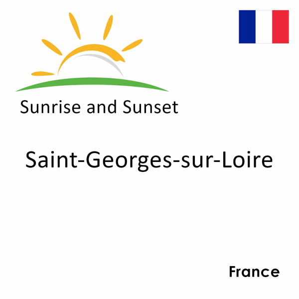 Sunrise and sunset times for Saint-Georges-sur-Loire, France