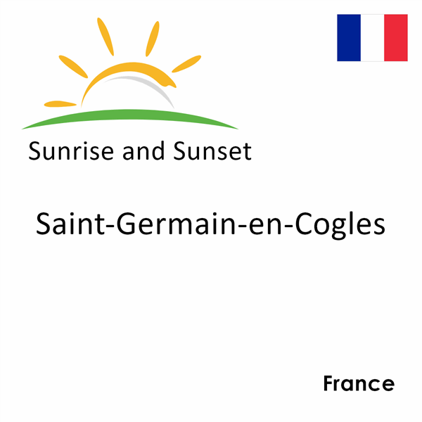 Sunrise and sunset times for Saint-Germain-en-Cogles, France