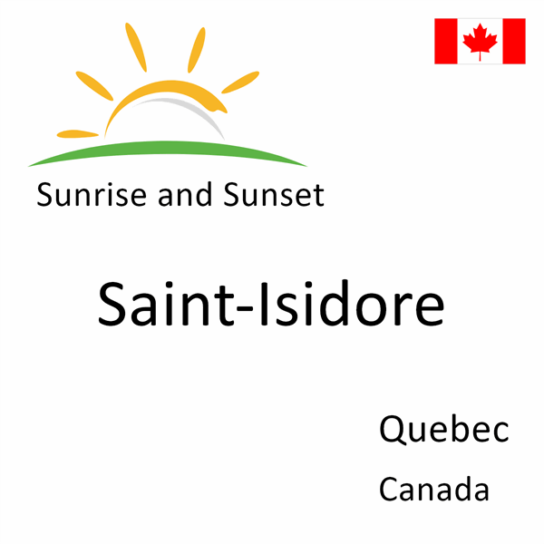 Sunrise and sunset times for Saint-Isidore, Quebec, Canada