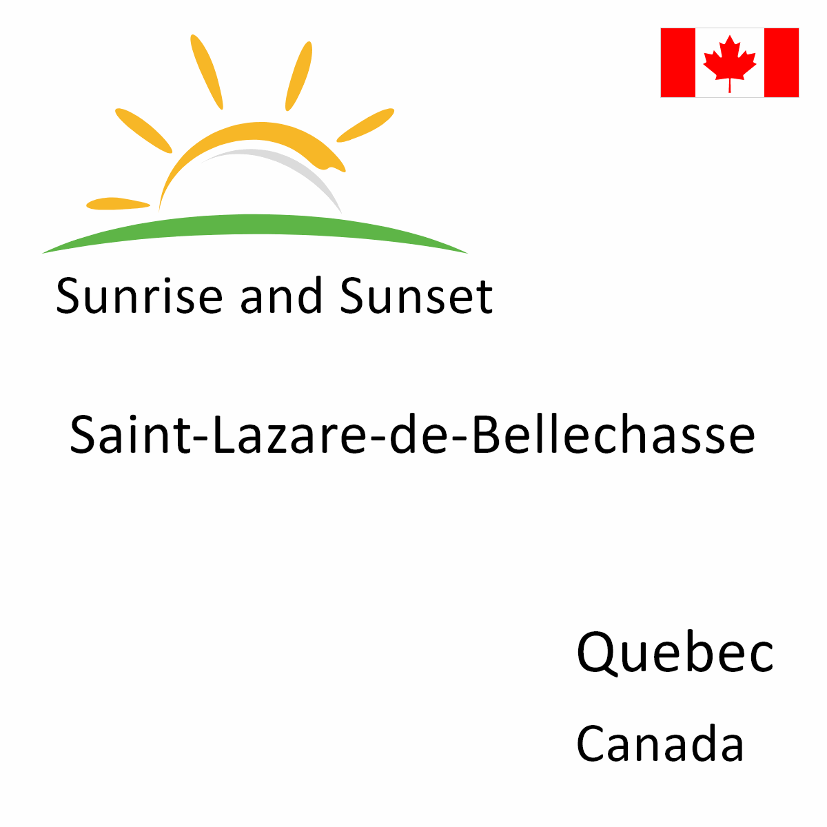 Sunrise and Sunset Times in SaintLazaredeBellechasse, Quebec, Canada