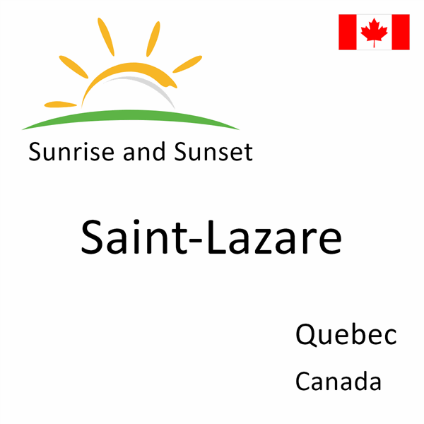 Sunrise and sunset times for Saint-Lazare, Quebec, Canada