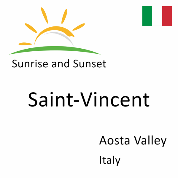 Sunrise and sunset times for Saint-Vincent, Aosta Valley, Italy