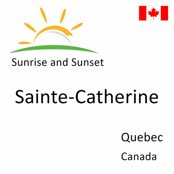 Sunrise and sunset times for Sainte-Catherine, Quebec, Canada