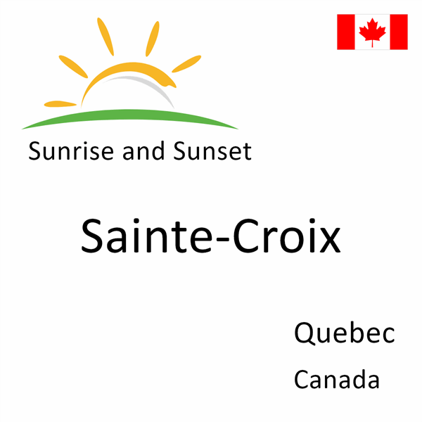 Sunrise and sunset times for Sainte-Croix, Quebec, Canada