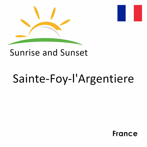 Sunrise and sunset times for Sainte-Foy-l'Argentiere, France