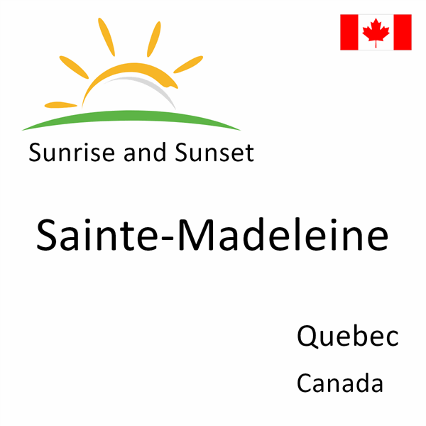 Sunrise and sunset times for Sainte-Madeleine, Quebec, Canada