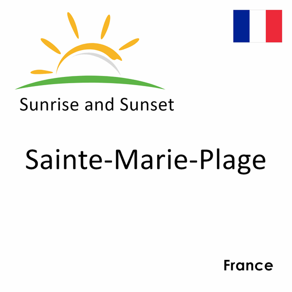 Sunrise and sunset times for Sainte-Marie-Plage, France
