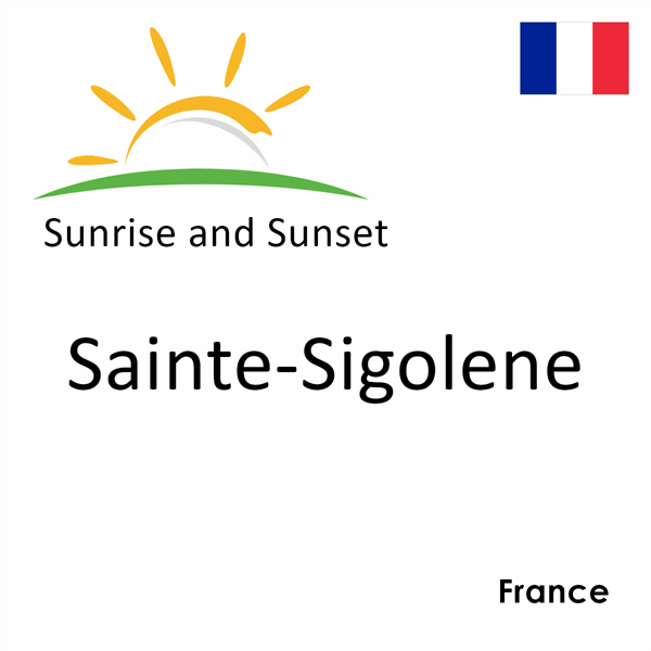 Sunrise and sunset times for Sainte-Sigolene, France