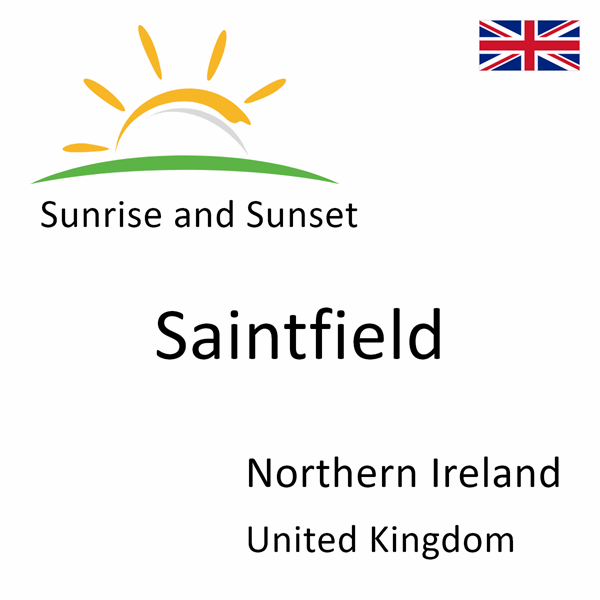Sunrise and sunset times for Saintfield, Northern Ireland, United Kingdom