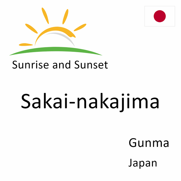 Sunrise and sunset times for Sakai-nakajima, Gunma, Japan
