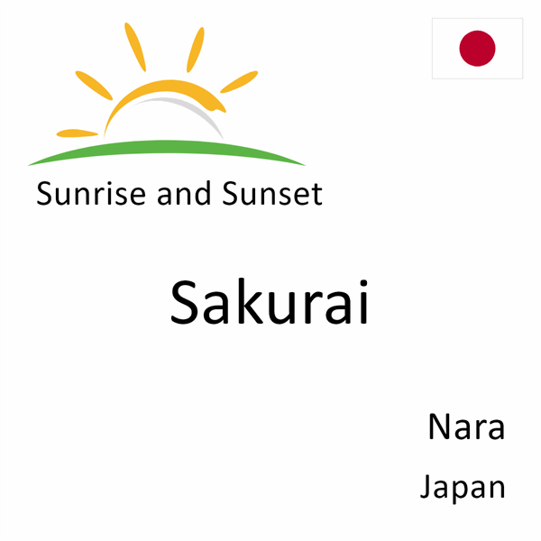Sunrise and sunset times for Sakurai, Nara, Japan
