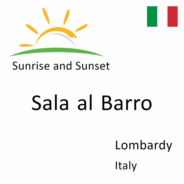 Sunrise and sunset times for Sala al Barro, Lombardy, Italy