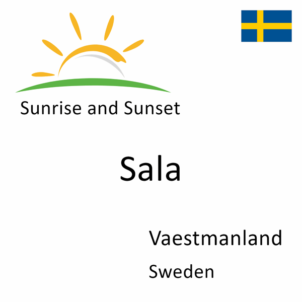 Sunrise and sunset times for Sala, Vaestmanland, Sweden