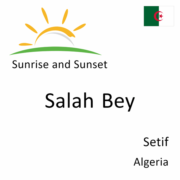 Sunrise and sunset times for Salah Bey, Setif, Algeria