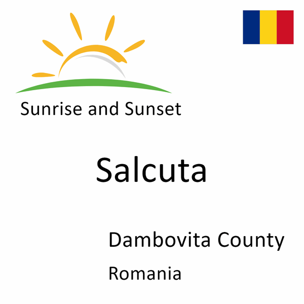 Sunrise and sunset times for Salcuta, Dambovita County, Romania