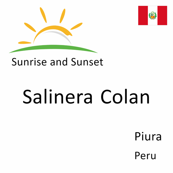 Sunrise and sunset times for Salinera Colan, Piura, Peru