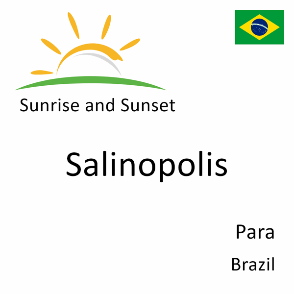 Sunrise and sunset times for Salinopolis, Para, Brazil