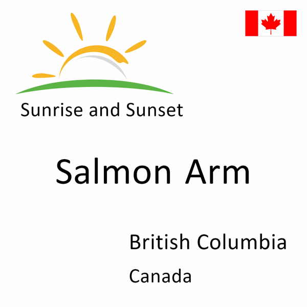 Sunrise and sunset times for Salmon Arm, British Columbia, Canada
