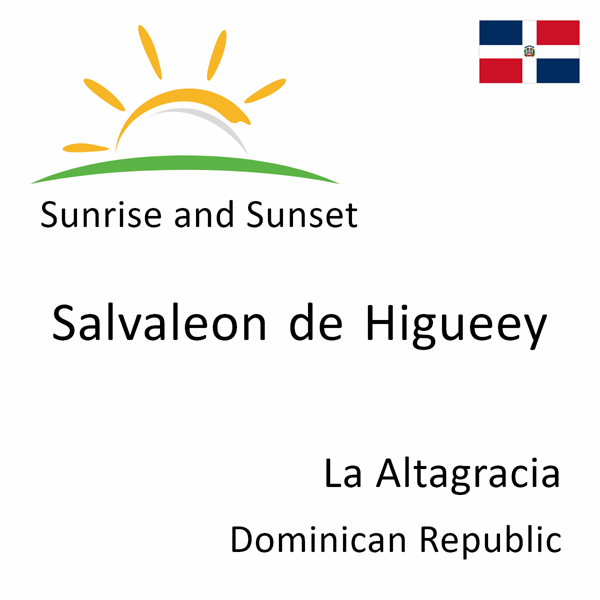 Sunrise and sunset times for Salvaleon de Higueey, La Altagracia, Dominican Republic