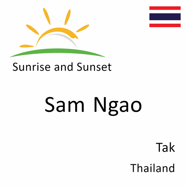 Sunrise and sunset times for Sam Ngao, Tak, Thailand