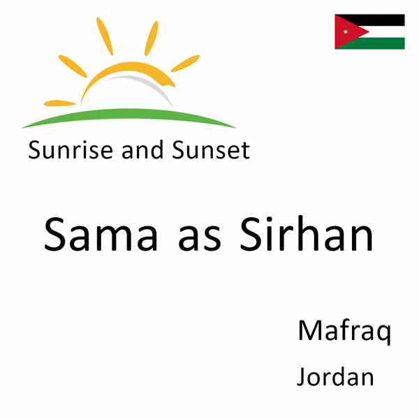 Sunrise and sunset times for Sama as Sirhan, Mafraq, Jordan
