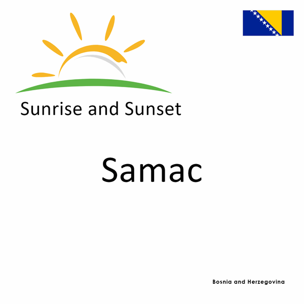 Sunrise and sunset times for Samac, Bosnia and Herzegovina
