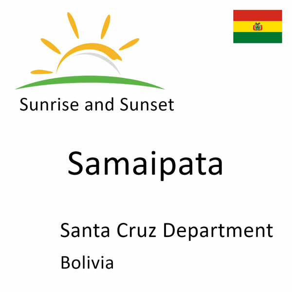 Sunrise and sunset times for Samaipata, Santa Cruz Department, Bolivia