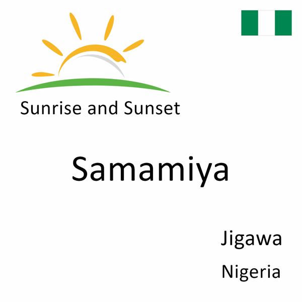 Sunrise and sunset times for Samamiya, Jigawa, Nigeria