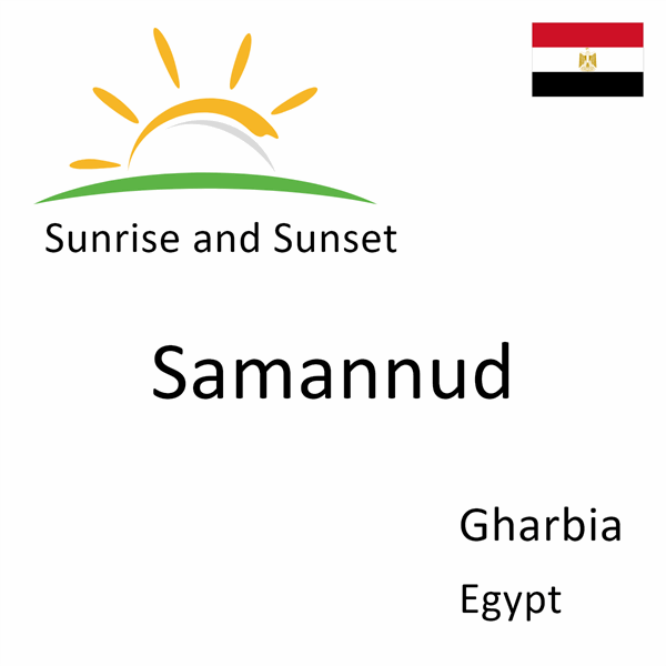 Sunrise and sunset times for Samannud, Gharbia, Egypt