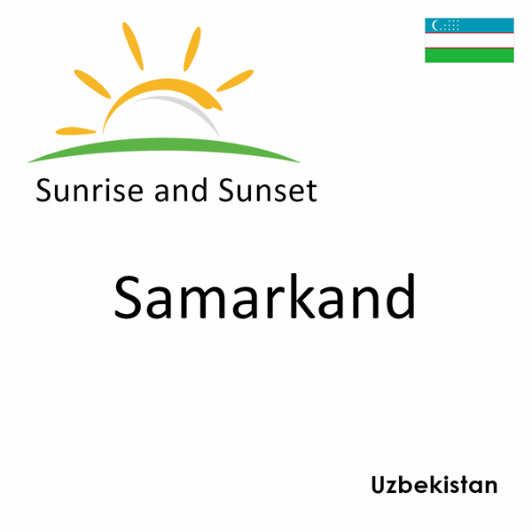 Sunrise and sunset times for Samarkand, Uzbekistan