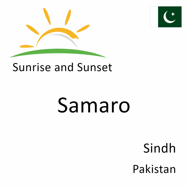 Sunrise and sunset times for Samaro, Sindh, Pakistan