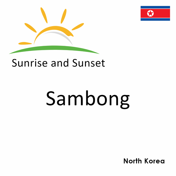 Sunrise and sunset times for Sambong, North Korea