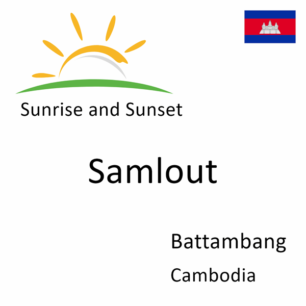 Sunrise and sunset times for Samlout, Battambang, Cambodia