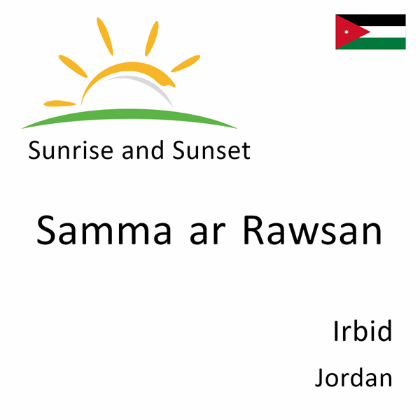 Sunrise and sunset times for Samma ar Rawsan, Irbid, Jordan