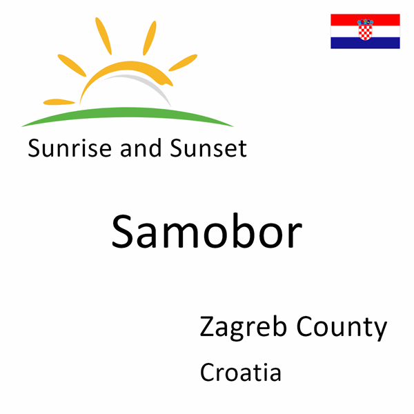 Sunrise and sunset times for Samobor, Zagreb County, Croatia