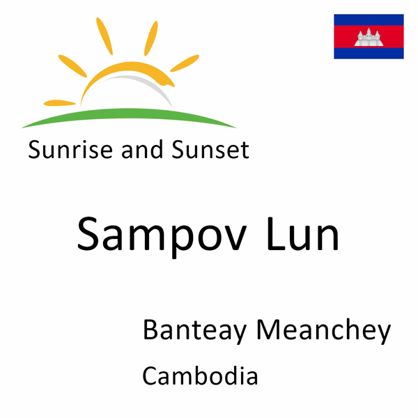 Sunrise and sunset times for Sampov Lun, Banteay Meanchey, Cambodia