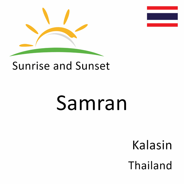 Sunrise and sunset times for Samran, Kalasin, Thailand