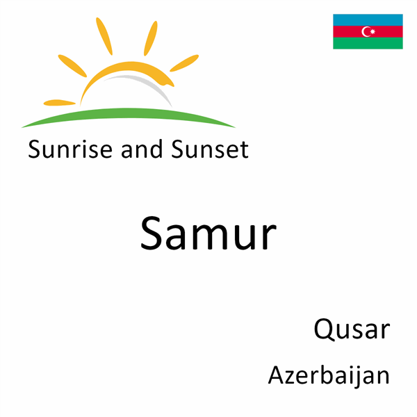 Sunrise and sunset times for Samur, Qusar, Azerbaijan