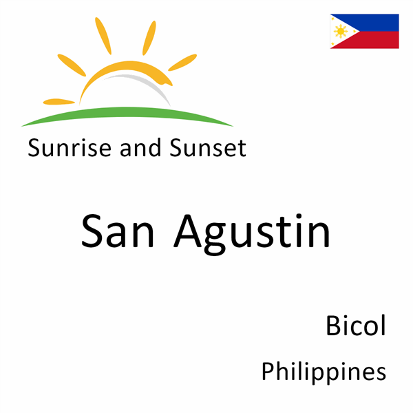 Sunrise and sunset times for San Agustin, Bicol, Philippines