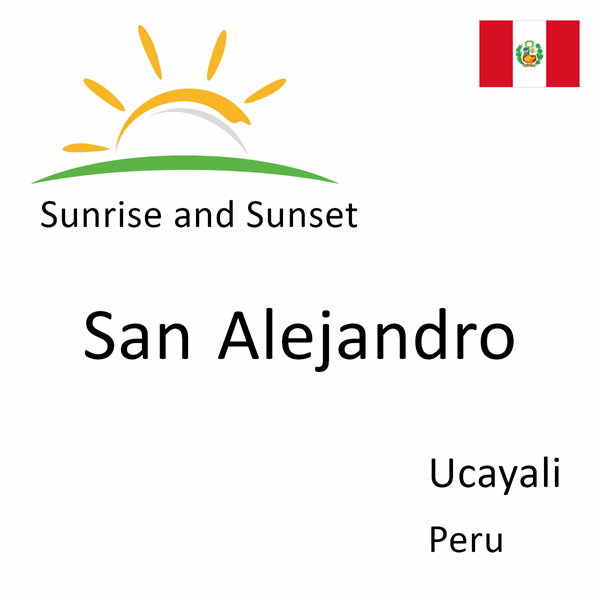 Sunrise and sunset times for San Alejandro, Ucayali, Peru