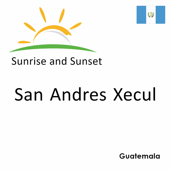 Sunrise and sunset times for San Andres Xecul, Guatemala