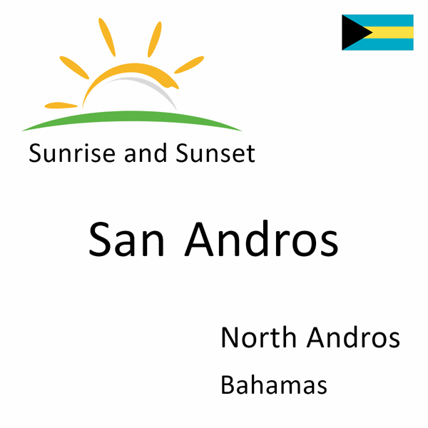 Sunrise and sunset times for San Andros, North Andros, Bahamas