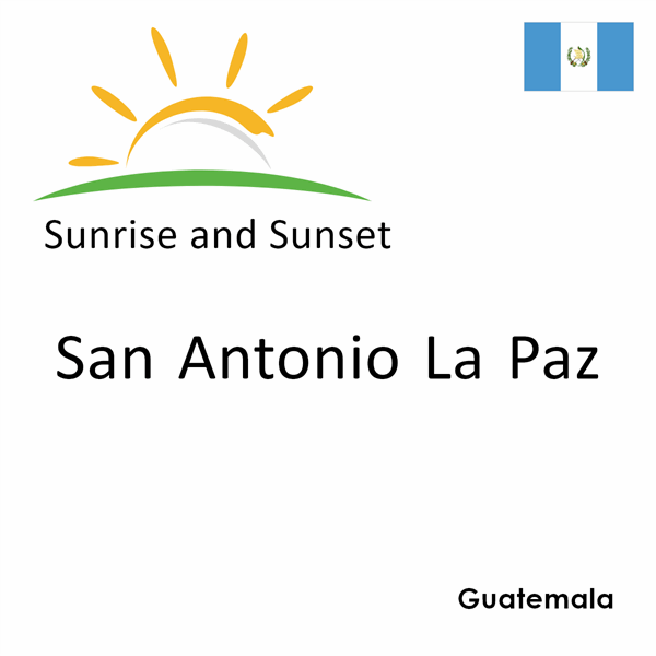 Sunrise and sunset times for San Antonio La Paz, Guatemala