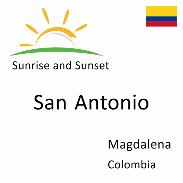 Sunrise and sunset times for San Antonio, Magdalena, Colombia