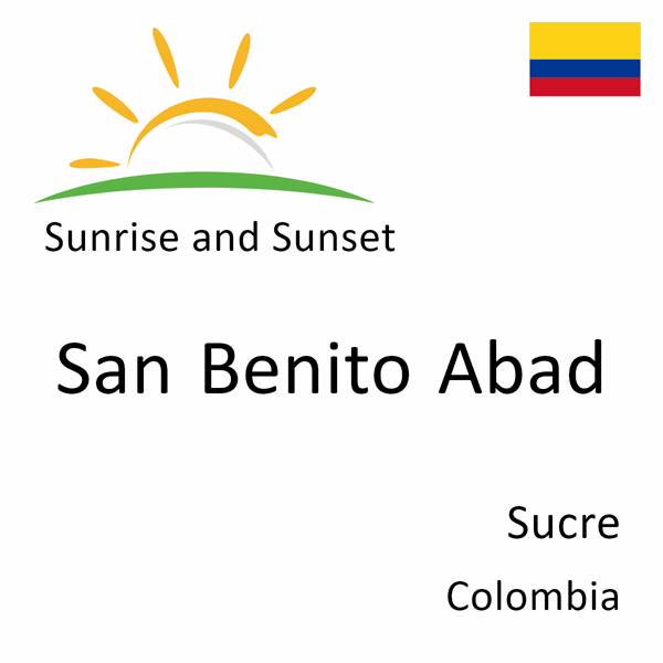 Sunrise and sunset times for San Benito Abad, Sucre, Colombia