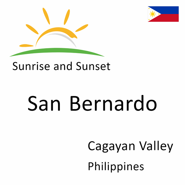 Sunrise and sunset times for San Bernardo, Cagayan Valley, Philippines