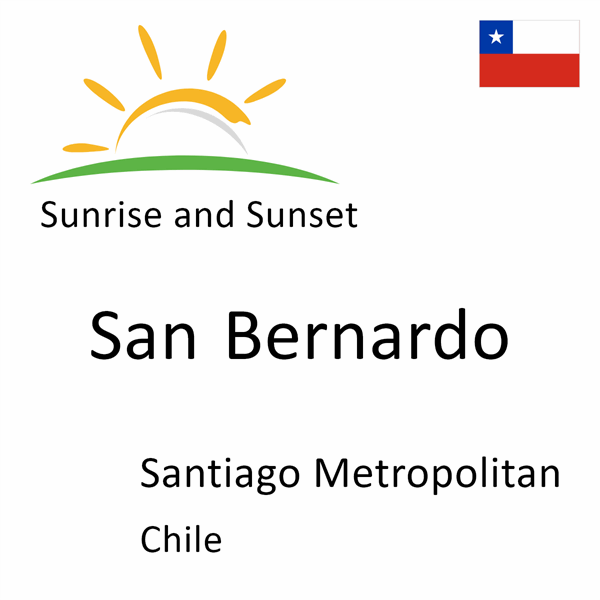 Sunrise and sunset times for San Bernardo, Santiago Metropolitan, Chile