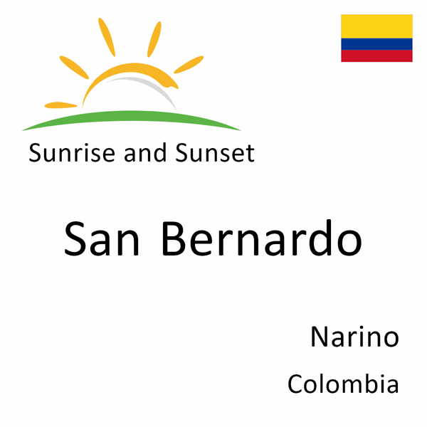 Sunrise and sunset times for San Bernardo, Narino, Colombia