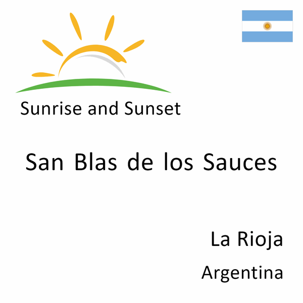 Sunrise and sunset times for San Blas de los Sauces, La Rioja, Argentina