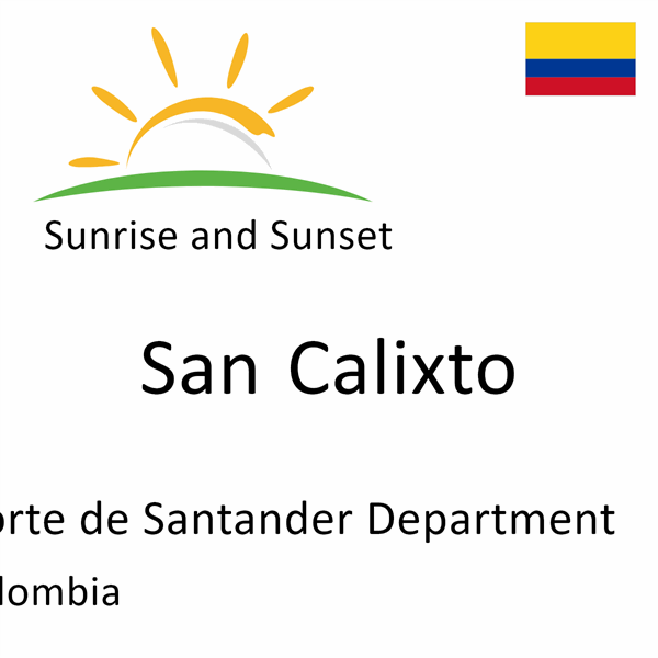 Sunrise and sunset times for San Calixto, Norte de Santander Department, Colombia